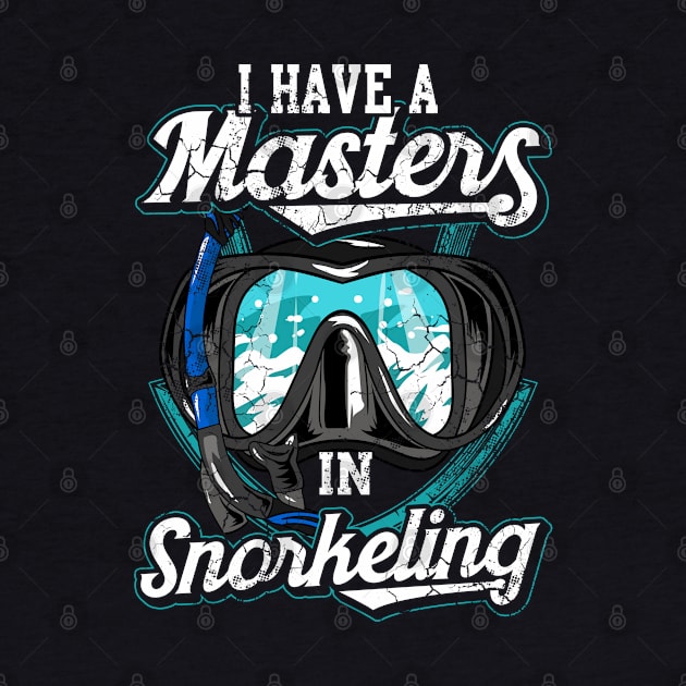 I Have A Master In Snorkeling Snorkel Scuba Dive by E